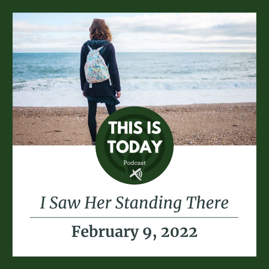 i-saw-her-standing-there-this-is-today-podcast